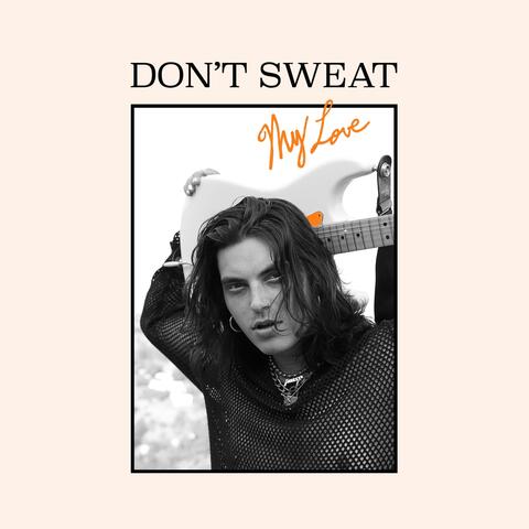 Don't Sweat My Love