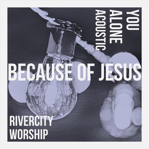 Because of Jesus (Acoustic)
