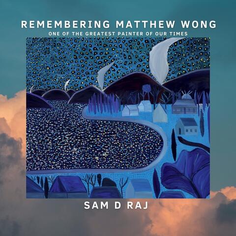 Remembering Matthew Wong