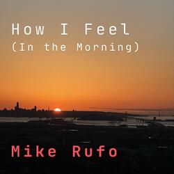 How I Feel (In the Morning)