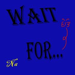 Wait For...