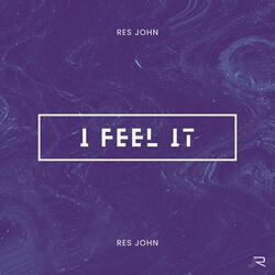 I feel it