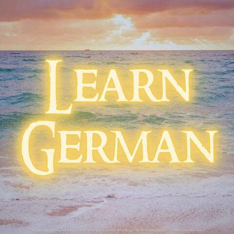 Learn German for Beginners While Sleeping with Relaxing Beach Sounds: Adverbs of Time in German (Lesson 7)