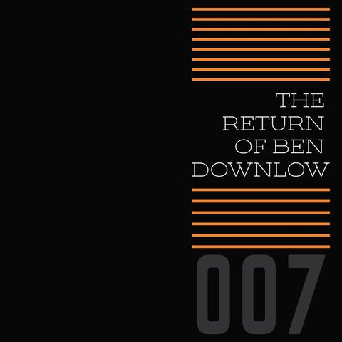 The Return of Ben Downlow