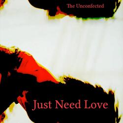 Just Need Love