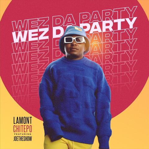 Wez Da Party (feat. JoeTheShow)