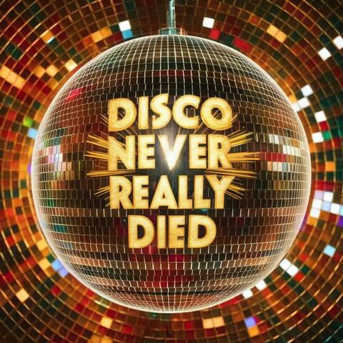 Disco Never Really Died