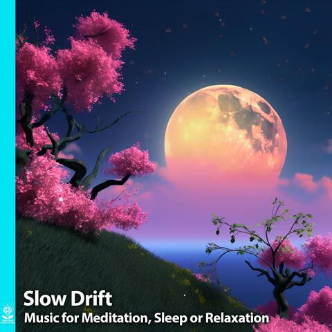 Slow Drift. Music for Sleep, Meditation or Relaxation