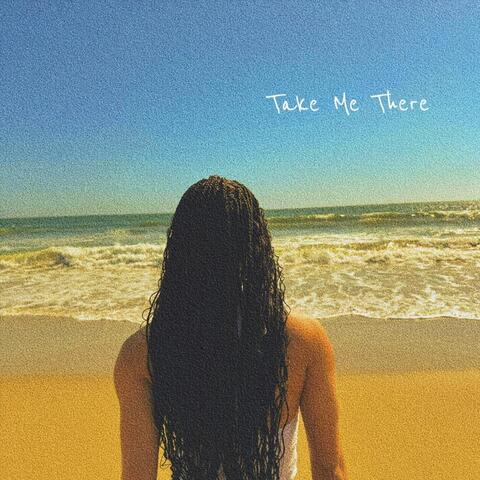 Take Me There