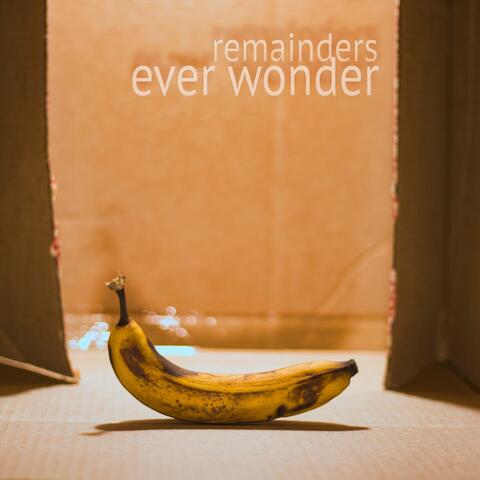 ever wonder