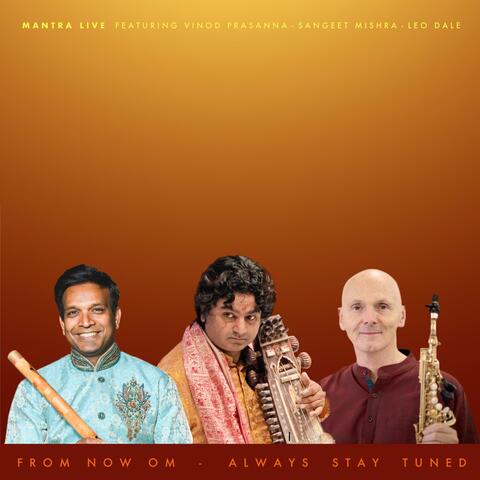 From Now Om: Always Stay Tuned (Live)