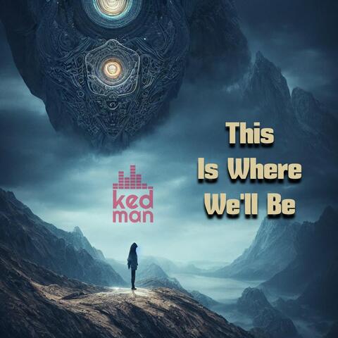 This Is Where We'll Be