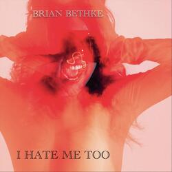 I Hate Me Too