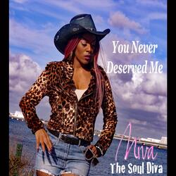You Never Deserved Me