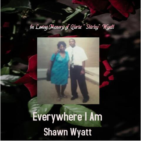 Everywhere I Am