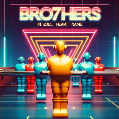 Bro7hers (In soul, heart and name)