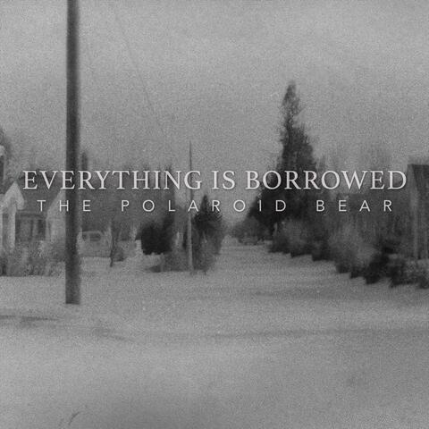 Everything Is Borrowed