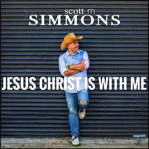 JESUS CHRIST IS WITH ME
