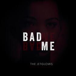Bad Me