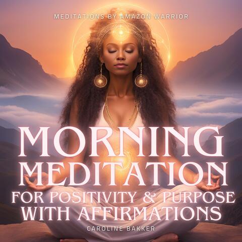 Morning Meditation for Positivity and Purpose with Affirmations