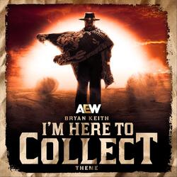 I'm Here to Collect (Bryan Keith Theme)