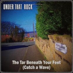 Catch a Wave (The Tar Beneath Your Feet)