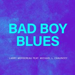 Bad Boy Blues (feat. Michael L. Chauncey)