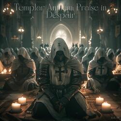 Templar Anthem: Praise in Despair