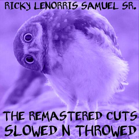 THE REMASTERED CUTS SLOWED N THROWED