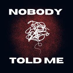 Nobody Told Me