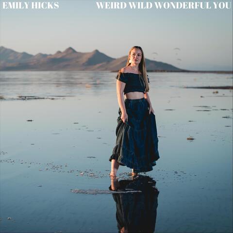 Weird Wild Wonderful You