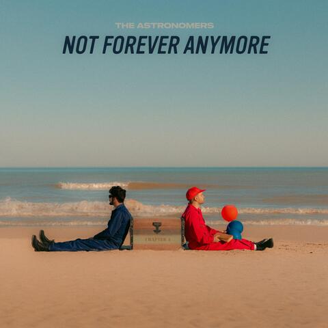 Not Forever Anymore