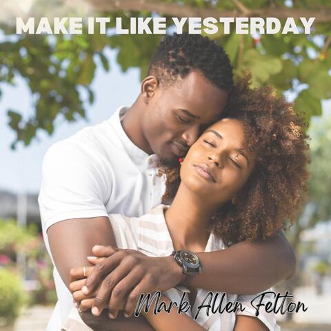 Make It Like Yesterday