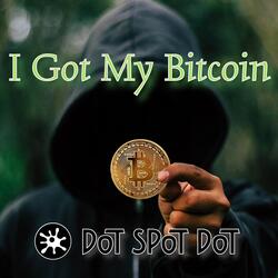 I Got My Bitcoin