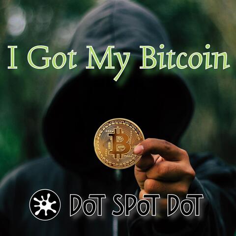 I Got My Bitcoin