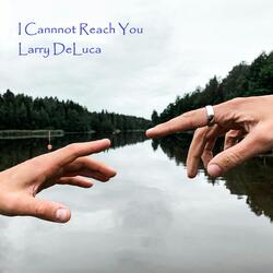 I Cannot Reach You