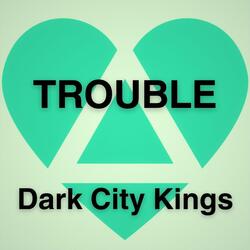 Trouble