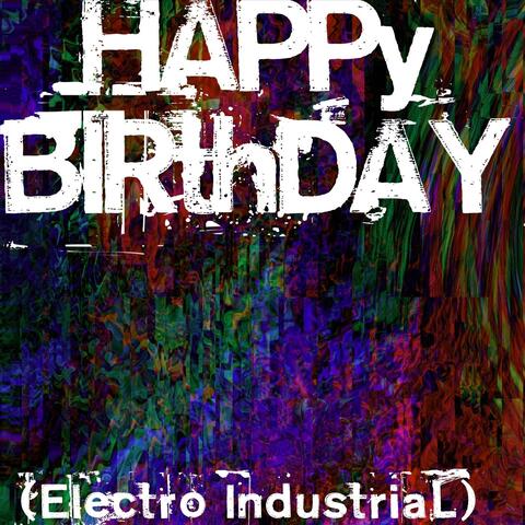 Happy Birthday (Electro Industrial)