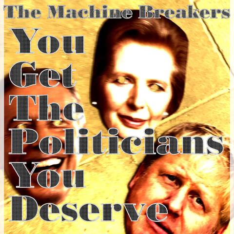 You Get the Politicians You Deserve