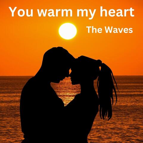 You Warm My Heart