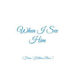 When I See Him (From "Helluva Boss")
