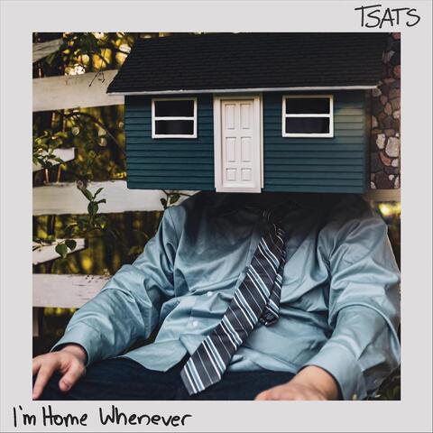 I'm Home Whenever