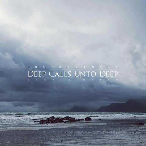 Deep Calls Unto Deep