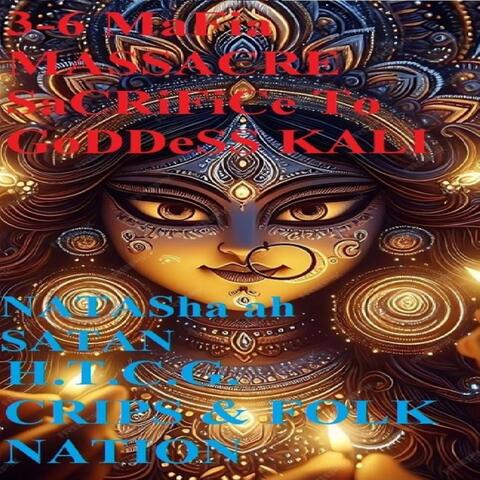 3-6 Mafia Massacre Sacrifice to Goddess Kali