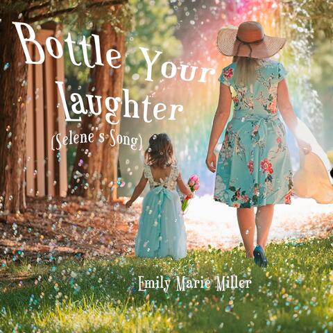 Bottle Your Laughter (Selene's Song)