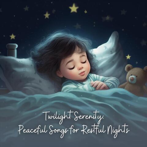 Twilight Serenity: Peaceful Songs for Restful Nights