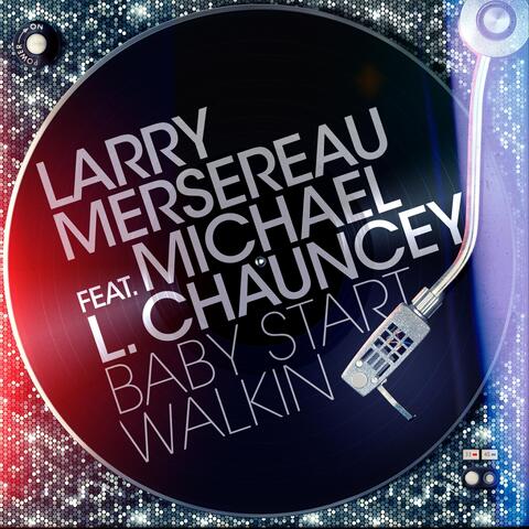 Baby Start Walkin (feat. Michael L. Chauncey)