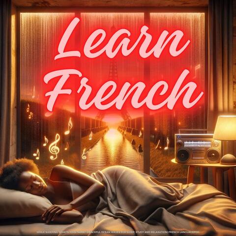 Learn French While Sleeping: What's Your Name? (Peaceful Ocean Waves for Sleep, Study and Relaxation)