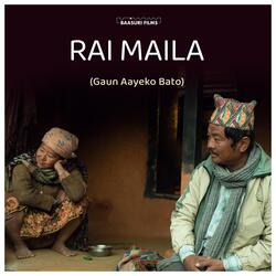 RAI MAILA (Gaun Aayeko Bato) [feat. Kali Prasad Baskota & Sunita Thegim]