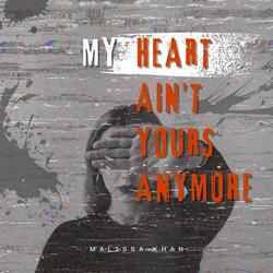My Heart Ain't Yours Anymore